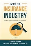 Inside the Insurance Industry - Fourth Edition: Insurance Help for Individuals and Businesses