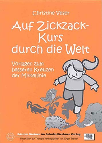 Auf Zickzack-Kurs durch die Welt: Vorlagen zum besseren Kreuzen der Mittellinie (Edition Steiner im Schulz-Kirchner-Verlag - Materialien zur Therapie)
