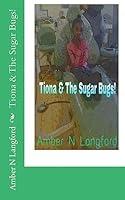 Tiona & the Sugar Bugs! 1511962372 Book Cover
