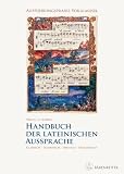 Handbuch der lateinischen Aussprache: Aufführungspraxis Vokalmusik. Klassisch - Italienisch - Deutsch - Französisch