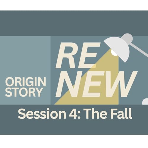 RENEW: Origin Story - Session 4: The Fall