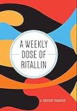 A Weekly Dose of Ritallin