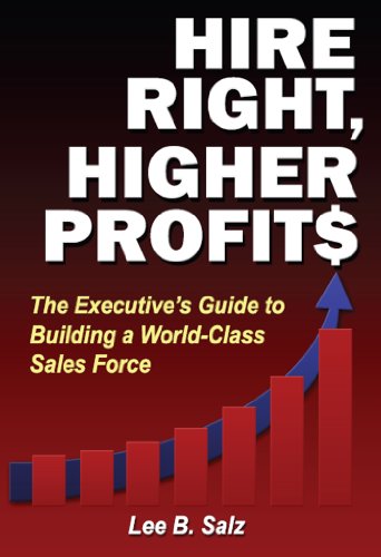 Hire Right, Higher Profits: The Executive's Guide to Building a