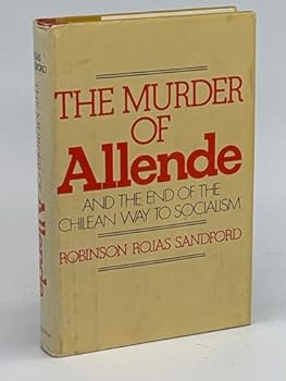 Hardcover The murder of Allende and the end of the Chilean way to socialism Book
