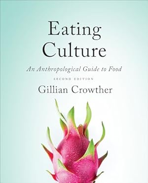 Eating Culture: An Anthropological Guide to Food, Second Edition