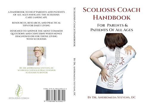 The Scoliosis Coach Handbook: How to: Understand, Choose Care for and Manage Scoliosis for Parents and Patients