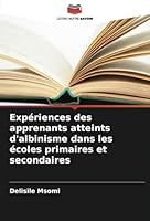Expériences des apprenants atteints d'albinisme dans les écoles primaires et secondaires (French Edition) 6208730384 Book Cover