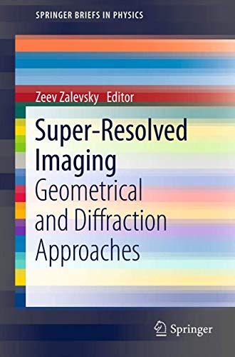 Super-Resolved Imaging: Geometrical and Diffraction Approaches (SpringerBriefs in Physics) view 2