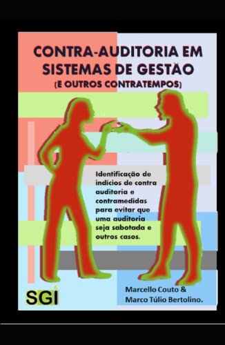 Contra-Auditoria em Auditorias de Sistemas de Gestão (e outros contratempos): Tudo aquilo que você sempre quis perguntar e ninguém nunca respondeu (Portuguese Edition) - COUTO, MARCELLO