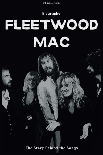 Fleetwood Mac Biography: The Story Behind the S... B0CQH2R1BY Book Cover