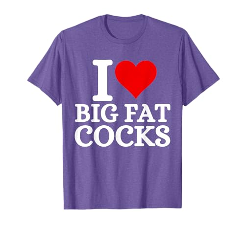 I Love Big Fat Cocks Funny Cote I Love Big Fat Cocks t-shirt, Preto