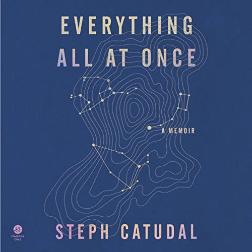 Everything All at Once A Memoir (Audible Audio Edition) Stephanie Catudal, Allyson