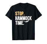Stop. Hammock Time. T Shirt For Camper Hiker T-Shirt