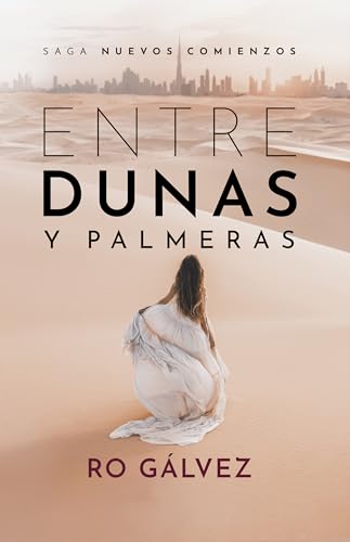 Entre Dunas y Palmeras: Novela romántica contemporánea actual (Nuevos Comienzos nº 2)