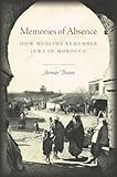 Memories of Absence: How Muslims Remember Jews in Morocco