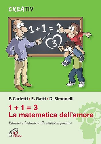 1+1=3 la matematica dell'amore. Educare ed educarsi alle relazioni positive