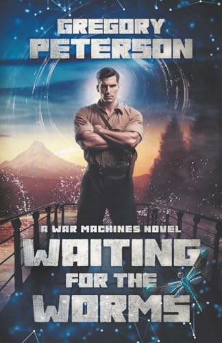 Waiting for the Worms: A War Machines Novel (The War Machines Chronicles)