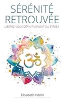 Sérénité Retrouvée: Libérez-vous définitivement du stress 1798892820 Book Cover