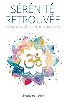 Paperback Sérénité Retrouvée: Libérez-vous définitivement du stress (French Edition) [French] Book