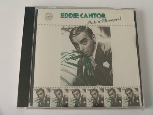 Eddie Cantor: Makin' Whoopee! Eddie Cantor: Makin' Whoopee!