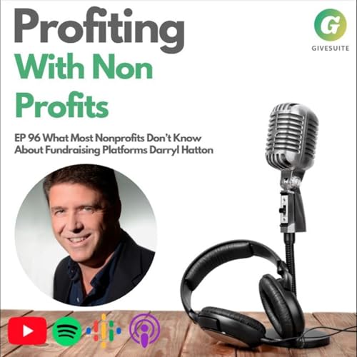 Ep. 96 What Most Nonprofits Don&rsquo;t Know About Fundraising Platforms - Darryl Hatton