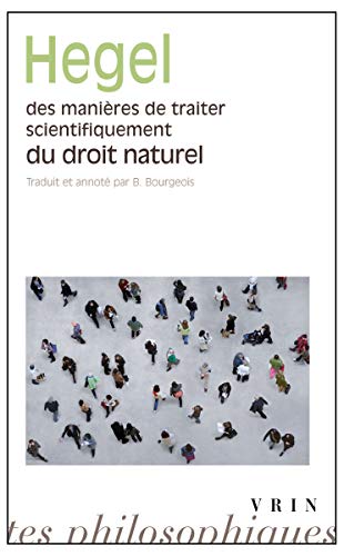 Des Manieres de Traiter Scientifiquement Du Droit Naturel; de Sa Place Dans La Philosophie Pratique Et de Son Rapport Aux Sciences Positives Du Droit ... Philosophiques - Poche) (French Edition)