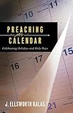 Preaching the Calendar:Â Celebrating Holidays and Holy Days