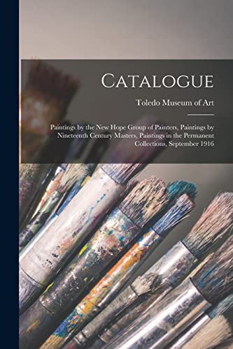 Catalogue: Paintings by the New Hope Group of Painters, Paintings by Nineteenth Century Masters, Paintings in the Permanent Collections, September 1916