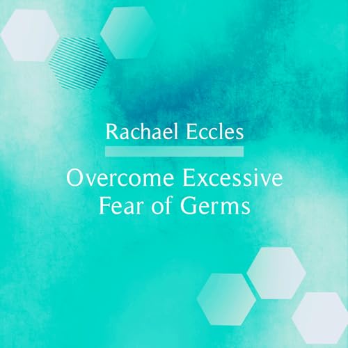 Overcome Your Fear of Germs Hypnosis CD for OCD Germ and Bacteria Anxiety, Guided Hypnotherapy Meditation CD