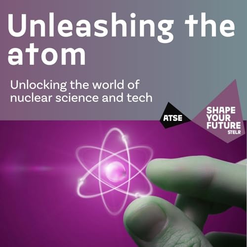 Unleashing the atom &ndash; Unlocking the world of nuclear science and tech