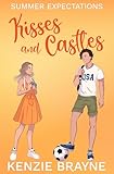 Kisses and Castles: A YA Vacation Romance (Summer Expectations)
