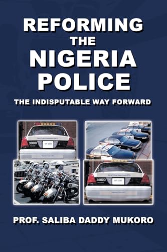 Reforming the Nigeria Police: The Indisputable Way Forward
