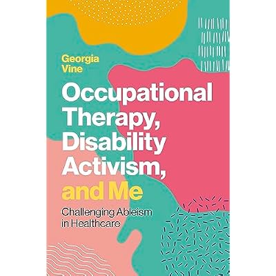 Occupational Therapy, Disability Activism, and Me
