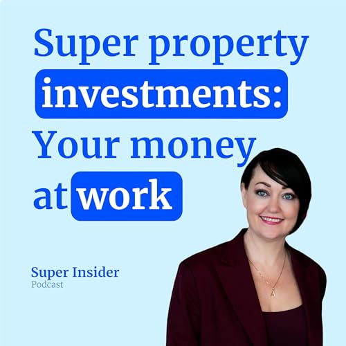 Super property investments: your money at work