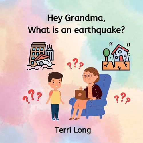 Hey Grandma, What is an Earthquake?