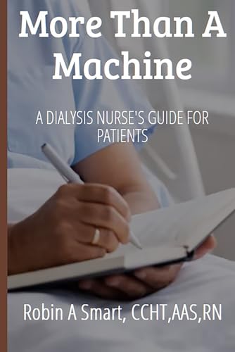 More Than a Machine: A Dialysis Nurse’s Guide for New