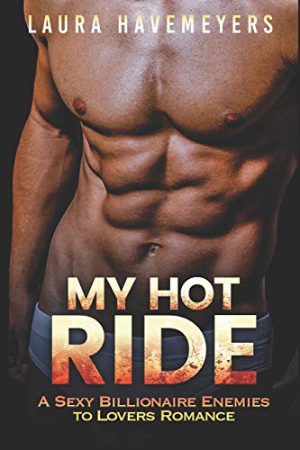 My Hot Ride: A Sexy Billionaire Enemies to Lovers Romance (Book 1 of 3)
