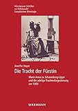  Die Tracht der Fürstin: Marie Anna zu Schaumburg-Lippe und die adelige Trachtenbegeisterung um 1900 (Münsteraner Schriften zur Volkskunde /Europäischen Ethnologie)