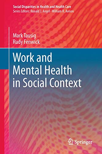 Work and Mental Health in Social Context (Social Disparities in Health and Health Care)
