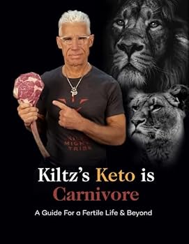 Paperback Kiltz's Keto Is Carnivore: A Guide for a Fertile Life & Beyond Book