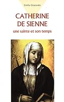 CATHERINE DE SIENNE, UNE SAINTE ET SON TEMPS 2712207726 Book Cover