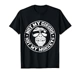 Not My Circus Not My Monkeys T-Shirt