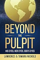 Beyond The Pulpit: His Eyes, Her Eyes, God's Eyes 194982621X Book Cover