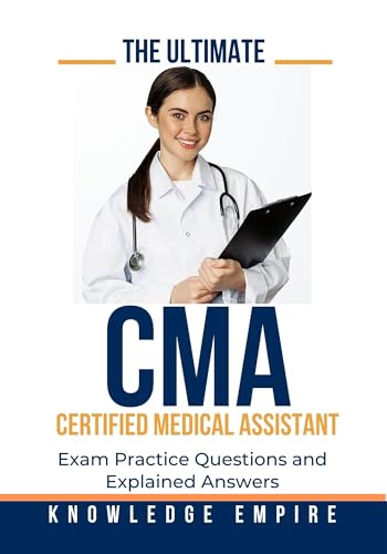 The Ultimate Certified Medical Assistant (CMA) Exam Practice Questions and Explained Answers (English Edition)