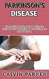 PARKINSON’S DISEASE : Concise Manual: (Causes,Symptoms,Cure)And Everything You Need To Know About Parkinson’s Disease (English Edition)