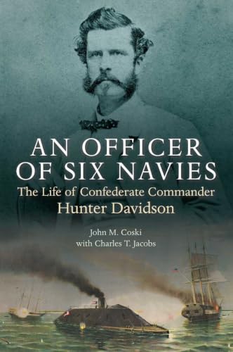 An Officer of Six Navies: The Life of Confederate Commander Hunter Davidson (English Edition)