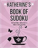 Katherine's Book Of Sudoku: 200 traditional sudoku puzzles in easy, medium & hard