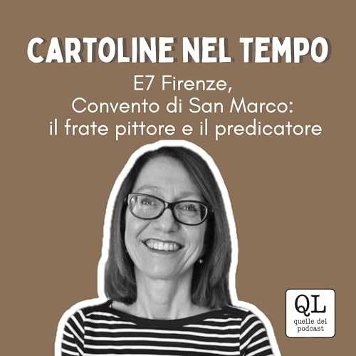 S1E7 Firenze, Convento di San Marco: il frate pittore e il predicatore