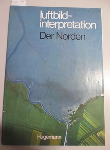 luftbildinterpretation. Landschaftstypen und Landschaftsräume der Bundesrepublik Deutschland: Der Norden. Arbeitsmittel für Geographie