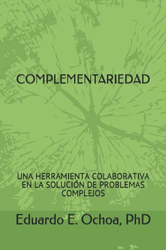 COMPLEMENTARIEDAD: UNA HERRAMIENTA COLABORATIVA EN LA SOLUCIÓN DE PROBLEMAS COMPLEJOS (Spanish Edition)
